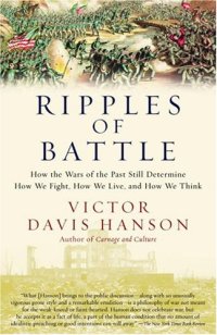 cover of the book Ripples of Battle: How Wars of the Past Still Determine How We Fight, How We Live, and How We Think  