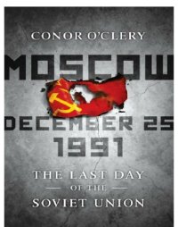 cover of the book Moscow, December 25, 1991: The Last Day of the Soviet Union  