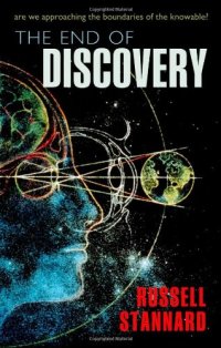 cover of the book The End of Discovery: Are We Approaching the Boundaries of the Knowable?  