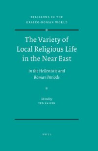 cover of the book The Variety of Local Religious Life in the Near East In the Hellenistic and Roman Periods  