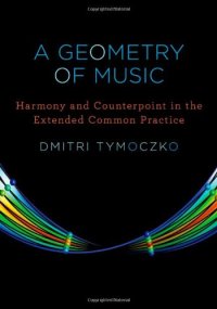 cover of the book A Geometry of Music: Harmony and Counterpoint in the Extended Common Practice