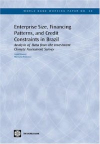 cover of the book Enterprise Size, Financing Patterns And Credit Constraints In Brazil: Analysis Of Data From The Investment Climate Assessment Survey  