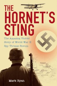 cover of the book The Hornet's Sting: The Amazing Untold Story of World War II Spy Thomas Sneum  