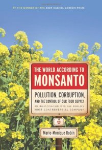 cover of the book The World According to Monsanto: Pollution, Corruption, and the Control of the World's Food Supply  