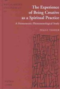 cover of the book The experience of being creative as a spiritual practice: a hermeneutic-phenomenological study  