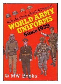 cover of the book World Army Uniforms Since Nineteen Thirty-Nine  