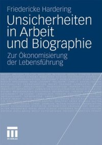 cover of the book Unsicherheiten in Arbeit und Biographie: Zur Ökonomisierung der Lebensführung  