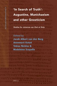 cover of the book In Search of Truth: Augustine, Manichaeism and Other Gnosticism: Studies for Johannes Van Oort at Sixty  