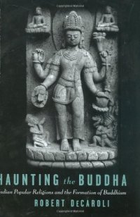 cover of the book Haunting the Buddha: Indian Popular Religions and the Formation of Buddhism  