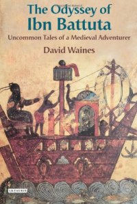 cover of the book The Odyssey of Ibn Battuta: Uncommon Tales of a Medieval Adventurer  