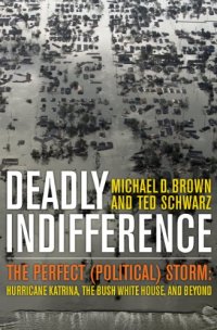 cover of the book Deadly Indifference: The Perfect (Political) Storm: Hurricane Katrina, The Bush White House, and Beyond  