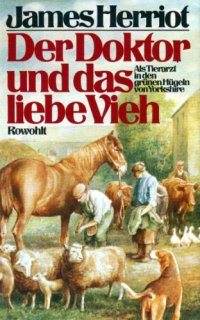 cover of the book Der Doktor und das liebe Vieh. Als Tierarzt in den grünen Hügeln von Yorkshire  