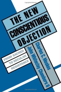 cover of the book The New conscientious objection: from sacred to secular resistance  