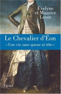 cover of the book Le Chevalier d'Éon : « Une vie sans queue ni tête »  