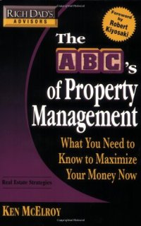 cover of the book The ABC's of Property Management: What You Need to Know to Maximize Your Money Now (Rich dad’s advisors), 1st Edition  