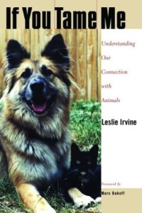 cover of the book If You Tame Me: Understanding Our Connection With Animals (Animals, Culture, and Society)  