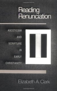 cover of the book Reading renunciation: asceticism and Scripture in early Christianity  