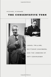 cover of the book The Conservative Turn: Lionel Trilling, Whittaker Chambers, and the Lessons of Anti-Communism  