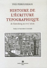 cover of the book Histoire de l'écriture typographique : De Gutenberg au XVIIe siècle  