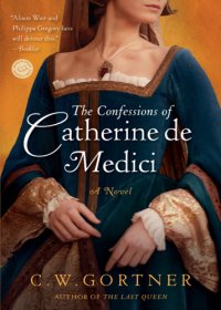 cover of the book The Confessions of Catherine de Medici  