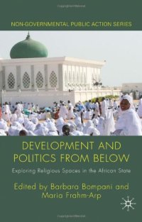 cover of the book Development and Politics from Below: Exploring Religious Spaces in the African State (Non-Governmental Public Action)  