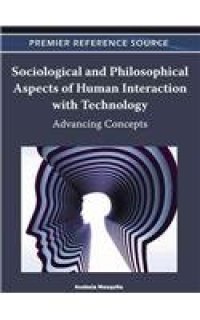 cover of the book Sociological and Philosophical Aspects of Human Interaction With Technology: Advancing Concepts  