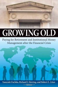 cover of the book Growing Old: Paying for Retirement and Institutional Money Management after the Financial Crisis  