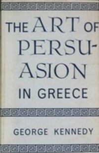 cover of the book The Art of Persuasion in Greece (A History of Rhetoric, vol. 1)  