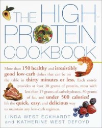 cover of the book The High-Protein Cookbook: More than 150 healthy and irresistibly good low-carb dishes that can be on the table in thirty minutes or less  