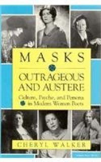 cover of the book Masks outrageous and austere: culture, psyche, and persona in modern women poets  