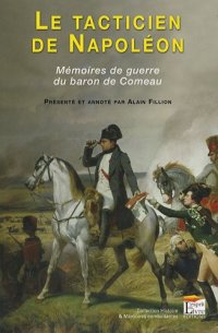 cover of the book Le tacticien de Napoléon : Mémoires de guerre du baron de Comeau  