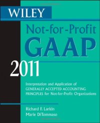 cover of the book Wiley Not-for-Profit GAAP 2011: Interpretation and Application of Generally Accepted Accounting Principles  