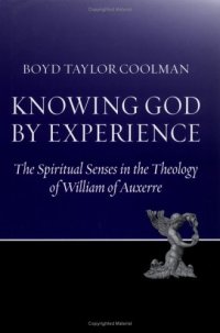 cover of the book Knowing God by Experience: The Spiritual Senses and the Knowledge of God in the Theology of William of Auxerre  