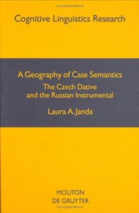 cover of the book A Geography of Case Semantics: The Czech Dative and the Russian Instrumental (Cognitive Linguistic Research)  