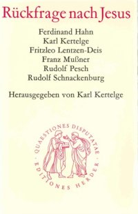 cover of the book Rückfrage nach Jesus. Zur Methodik und Bedeutung der Frage nach dem historischen Jesus (Quaestiones Disputatae 63)  