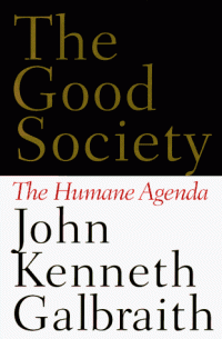 cover of the book The Good Society: The Humane Agenda  