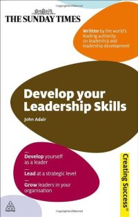 cover of the book Develop Your Leadership Skills: Develop Yourself as a Leader - Lead at a Strategic Level - Grow Leaders in Your Organisation (Sunday Times Creating Success)  