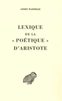 cover of the book Lexique de la "Poétique" d'Aristote (Collection d'Études Anciennes publiée sous le patronage de l'Association Guillaume Budé)