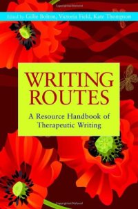 cover of the book Writing Routes: A Resource Handbook of Therapeutic Writing  