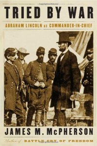 cover of the book Tried by War: Abraham Lincoln as Commander in Chief  