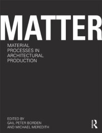 cover of the book Matter: Material Processes in Architectural Production  