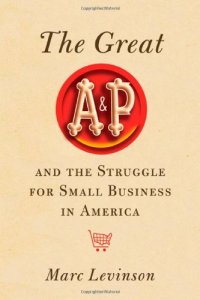 cover of the book The Great A&P and the Struggle for Small Business in America  