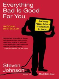 cover of the book Everything Bad is Good for You: How Today's Popular Culture Is Actually Making Us Smarter  