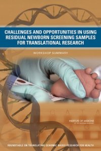 cover of the book Challenges and Opportunities in Using Residual Newborn Screening Samples for Translational Research: Workshop Summary  