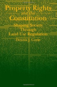 cover of the book Property rights and the Constitution: shaping society through land use regulation  