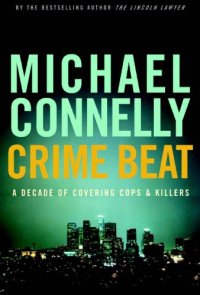 cover of the book Crime Beat: A Decade of Covering Cops and Killers  