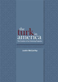 cover of the book The Turk in America: The Creation of an Enduring Prejudice (Utah Series in Turkish and Islamic Studies)  