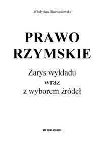 cover of the book Prawo rzymskie: zarys wykładu wraz z wyborem źródeł  