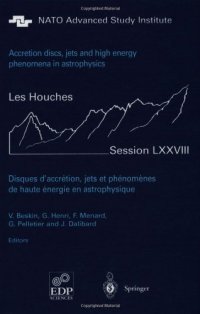 cover of the book Accretion discs, jets and high energy phenomena in astrophysics: Les Houches Session LXXVIII, 29 July-23 August, 2002