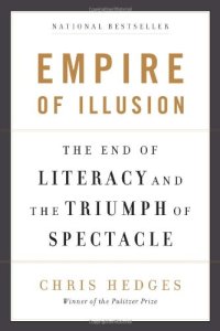 cover of the book Empire of Illusion: The End of Literacy and the Triumph of Spectacle  